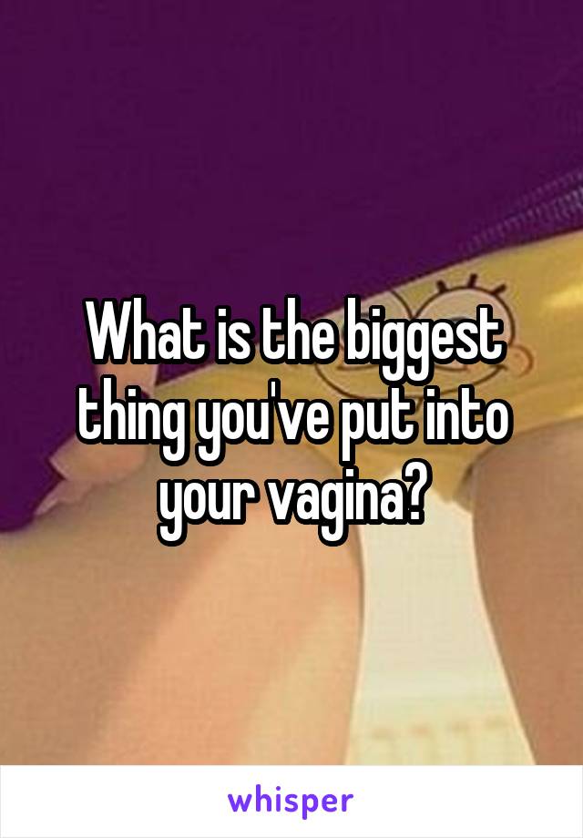 Largest Object In Vagina